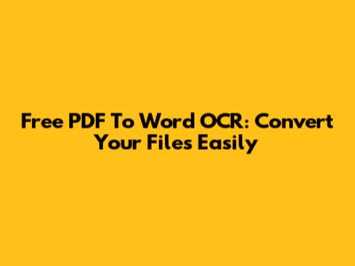 Free PDF To Word OCR: Convert Your Files Easily