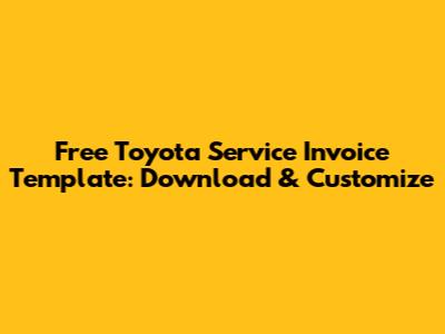 Free Toyota Service Invoice Template: Download & Customize