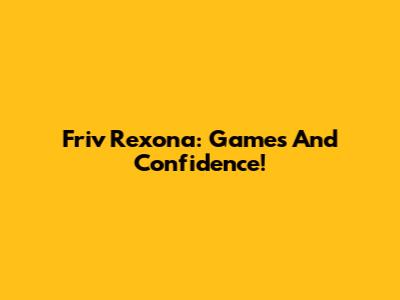 Friv Rexona: Games And Confidence!