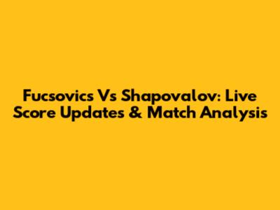Fucsovics Vs Shapovalov: Live Score Updates & Match Analysis