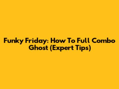 Funky Friday: How To Full Combo Ghost (Expert Tips)