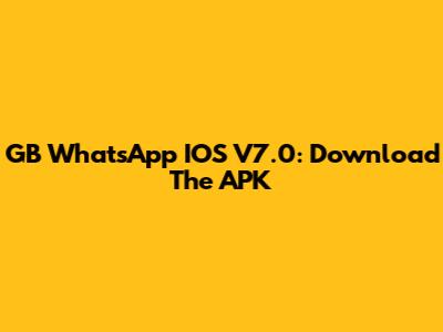 GB WhatsApp IOS V7.0: Download The APK