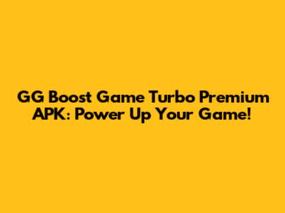 GG Boost Game Turbo Premium APK: Power Up Your Game!