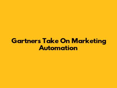 Gartner's Take On Marketing Automation