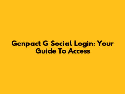 Genpact G Social Login: Your Guide To Access