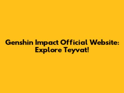 Genshin Impact Official Website: Explore Teyvat!