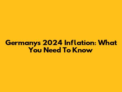 Germany's 2024 Inflation: What You Need To Know