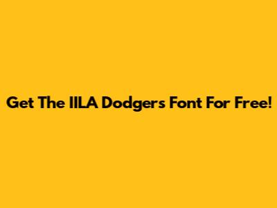 Get The IILA Dodgers Font For Free!