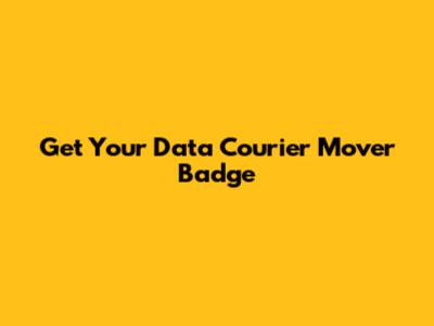 Get Your Data Courier Mover Badge