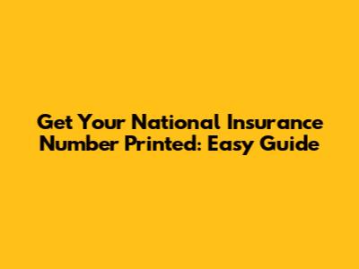 Get Your National Insurance Number Printed: Easy Guide