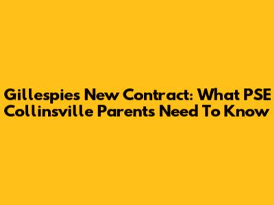 Gillespie's New Contract: What PSE Collinsville Parents Need To Know