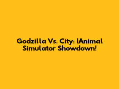 Godzilla Vs. City: IAnimal Simulator Showdown!