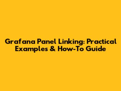 Grafana Panel Linking: Practical Examples & How-To Guide