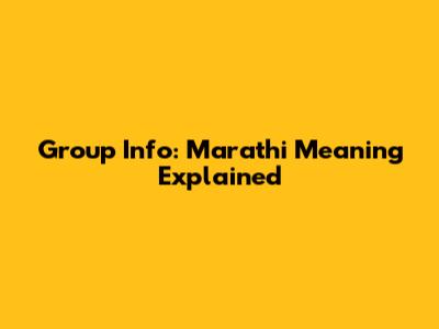 Group Info: Marathi Meaning Explained