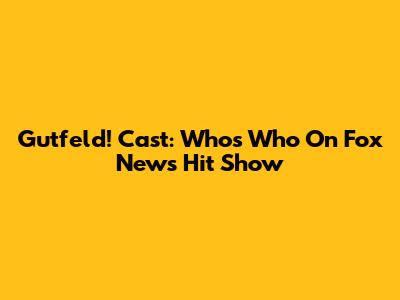Gutfeld! Cast: Who's Who On Fox News' Hit Show
