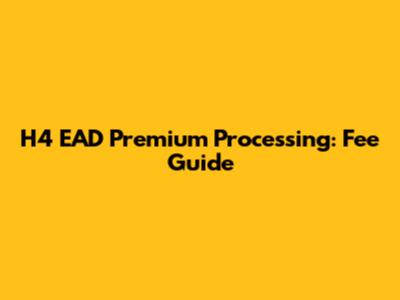 H4 EAD Premium Processing: Fee Guide