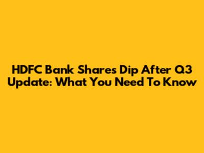 HDFC Bank Shares Dip After Q3 Update: What You Need To Know