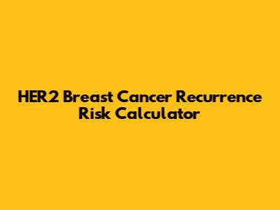 HER2 Breast Cancer Recurrence Risk Calculator