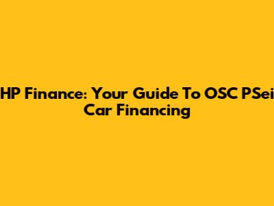 HP Finance: Your Guide To OSC PSei Car Financing