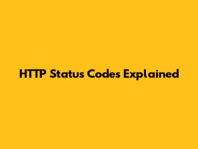 HTTP Status Codes Explained