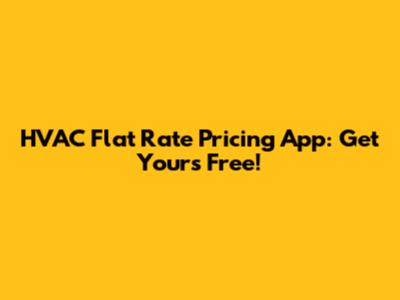 HVAC Flat Rate Pricing App: Get Yours Free!
