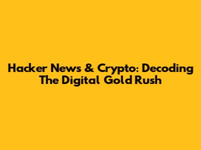 Hacker News & Crypto: Decoding The Digital Gold Rush