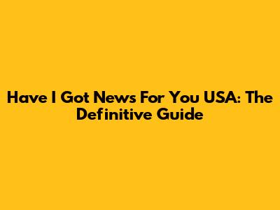 Have I Got News For You USA: The Definitive Guide