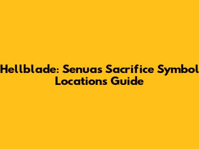 Hellblade: Senua's Sacrifice Symbol Locations Guide