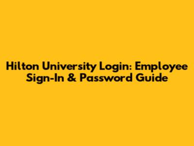 Hilton University Login: Employee Sign-In & Password Guide