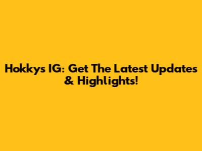 Hokky's IG: Get The Latest Updates & Highlights!