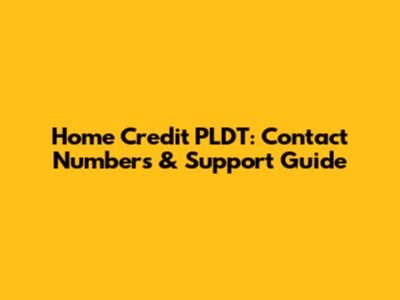 Home Credit PLDT: Contact Numbers & Support Guide