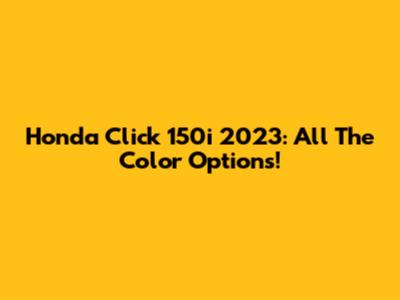 Honda Click 150i 2023: All The Color Options!
