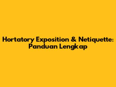 Hortatory Exposition & Netiquette: Panduan Lengkap