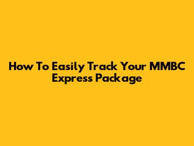 How To Easily Track Your MMBC Express Package