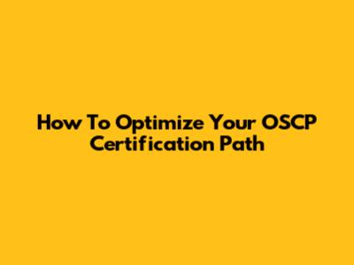 How To Optimize Your OSCP Certification Path