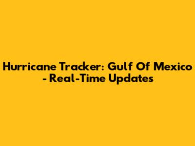 Hurricane Tracker: Gulf Of Mexico - Real-Time Updates