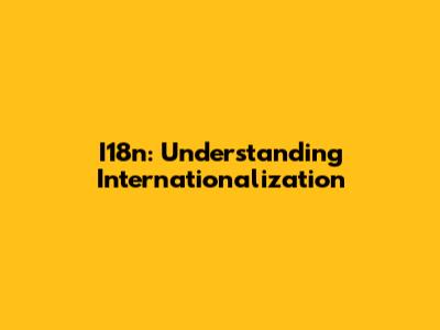 I18n: Understanding Internationalization