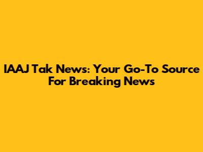 IAAJ Tak News: Your Go-To Source For Breaking News