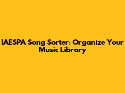 IAESPA Song Sorter: Organize Your Music Library