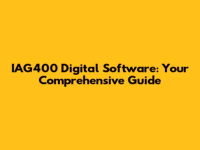 IAG400 Digital Software: Your Comprehensive Guide