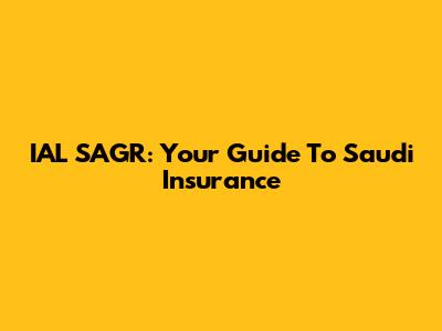 IAL SAGR: Your Guide To Saudi Insurance