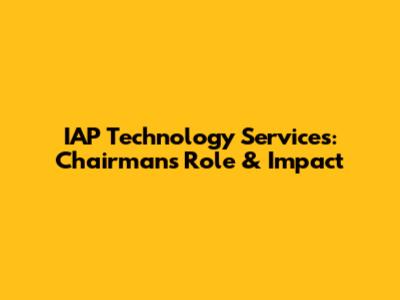 IAP Technology Services: Chairman's Role & Impact