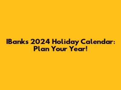 IBank's 2024 Holiday Calendar: Plan Your Year!
