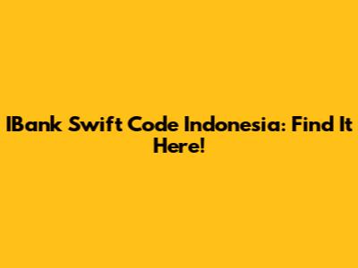 IBank Swift Code Indonesia: Find It Here!