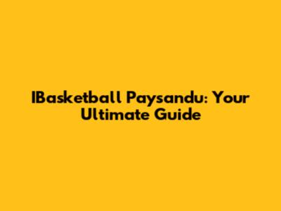 IBasketball Paysandu: Your Ultimate Guide