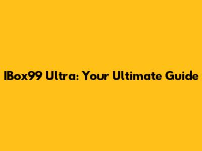 IBox99 Ultra: Your Ultimate Guide