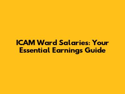 ICAM Ward Salaries: Your Essential Earnings Guide