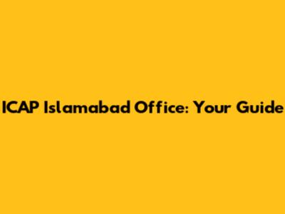 ICAP Islamabad Office: Your Guide