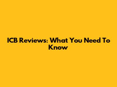 ICB Reviews: What You Need To Know