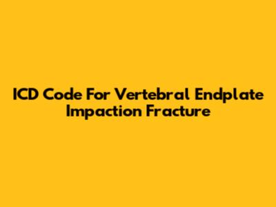 ICD Code For Vertebral Endplate Impaction Fracture